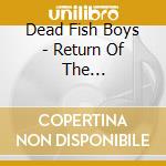 Dead Fish Boys - Return Of The Everlasting Youth cd musicale di Dead Fish Boys