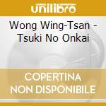 Wong Wing-Tsan - Tsuki No Onkai cd