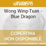 Wong Wing-Tsan - Blue Dragon cd