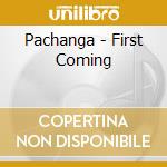 Pachanga - First Coming cd