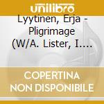 Lyytinen, Erja - Pligrimage (W/A. Lister, I. Parker) cd