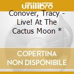 Conover, Tracy - Live! At The Cactus Moon * cd