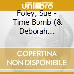 Foley, Sue - Time Bomb (& Deborah Coleman, Roxanne Potvin) cd