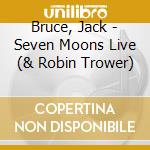 Bruce, Jack - Seven Moons Live (& Robin Trower) cd