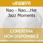 Nao - Nao...Her Jazz Moments cd