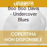 Boo Boo Davis - Undercover Blues cd