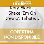Rory Block - Shake 'Em On Down:A Tribute To Mississippi Fred McDowell cd