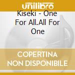 Kiseki - One For All.All For One cd