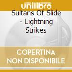 Sultans Of Slide - Lightning Strikes cd