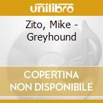 Zito, Mike - Greyhound cd