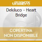 Dekiluco - Heart Bridge cd