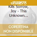 Kills Sorrow, Joy - This Unknown Science cd