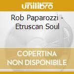 Rob Paparozzi - Etruscan Soul cd