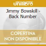 Jimmy Bowskill - Back Number cd