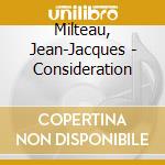 Milteau, Jean-Jacques - Consideration cd