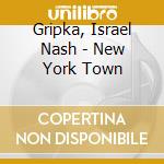 Gripka, Israel Nash - New York Town cd