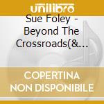 Sue Foley - Beyond The Crossroads(& Peter Karp) cd