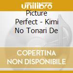 Picture Perfect - Kimi No Tonari De cd