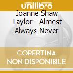 Joanne Shaw Taylor - Almost Always Never cd