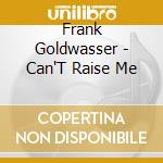 Frank Goldwasser - Can'T Raise Me cd