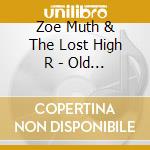 Zoe Muth & The Lost High R - Old Gold cd