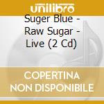 Suger Blue - Raw Sugar - Live (2 Cd) cd