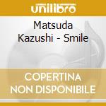 Matsuda Kazushi - Smile cd