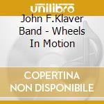 John F.Klaver Band - Wheels In Motion cd