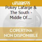 Pokey Lafarge & The South - Middle Of Everywhere cd