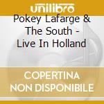 Pokey Lafarge & The South - Live In Holland cd