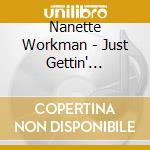 Nanette Workman - Just Gettin' Started cd
