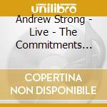 Andrew Strong - Live - The Commitments Years And Beyond