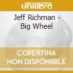 Jeff Richman - Big Wheel cd