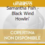 Samantha Fish - Black Wind Howlin' cd