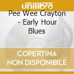 Pee Wee Crayton - Early Hour Blues cd