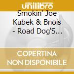 Smokin' Joe Kubek & Bnois - Road Dog'S Life cd