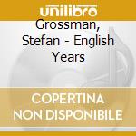 Grossman, Stefan - English Years cd