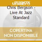 Chris Bergson - Live At Jazz Standard cd