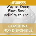 Wayne, Kenny 'Blues Boss' - Rollin' With The Blues Boss cd