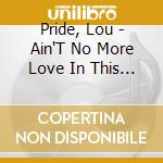 Pride, Lou - Ain'T No More Love In This House cd
