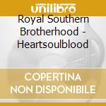 Royal Southern Brotherhood - Heartsoulblood cd