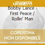 Bobby Lance - First Peace / Rollin' Man