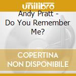 Andy Pratt - Do You Remember Me? cd