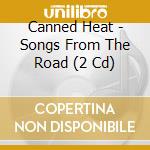 Canned Heat - Songs From The Road (2 Cd) cd