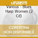 Various - Blues Harp Women (2 Cd) cd