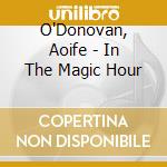 O'Donovan, Aoife - In The Magic Hour cd