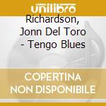 Richardson, Jonn Del Toro - Tengo Blues cd