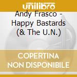 Andy Frasco - Happy Bastards (& The U.N.) cd