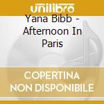 Yana Bibb - Afternoon In Paris cd