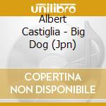 Albert Castiglia - Big Dog (Jpn) cd